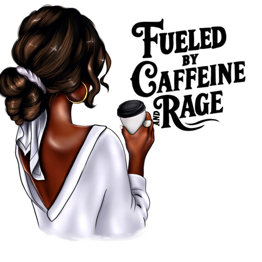 HTV ready to press. Coffee girl. Fueled by Coffee and Rage