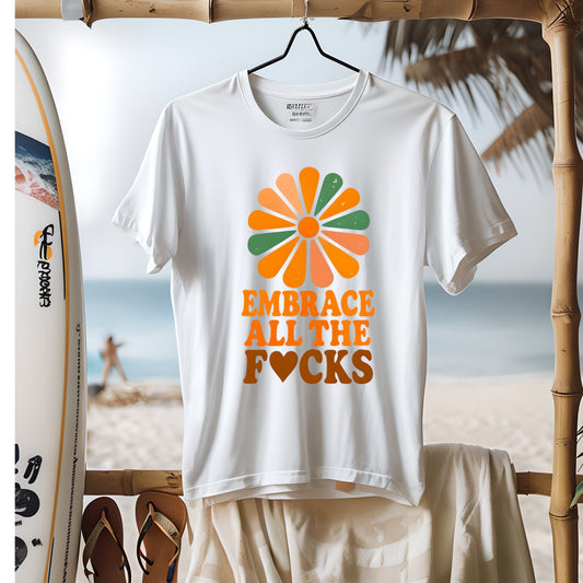 Heat transfer ready to press. Embrace all the f..cks