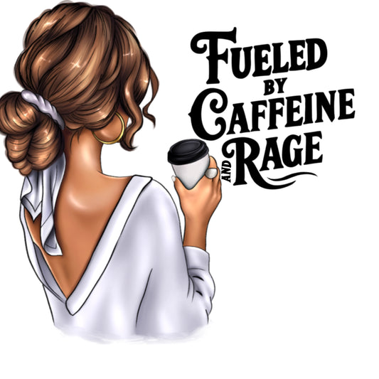 HTV ready to press. Coffee girl. Fueled by Coffee and Rage