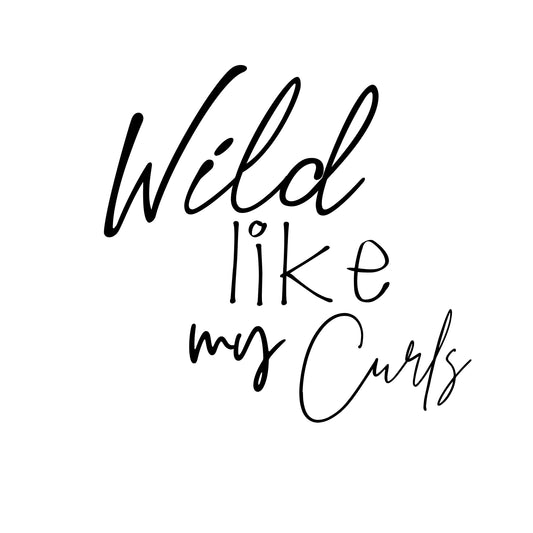 HTV Wild like my curls ready to press.